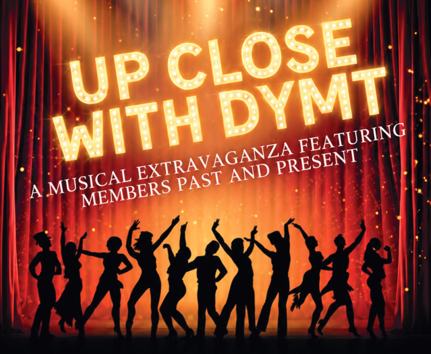 Up Close with DYMT A musical extravaganza featuring members past and present