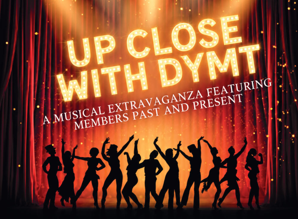 Up Close with DYMT A musical extravaganza featuring members past and present